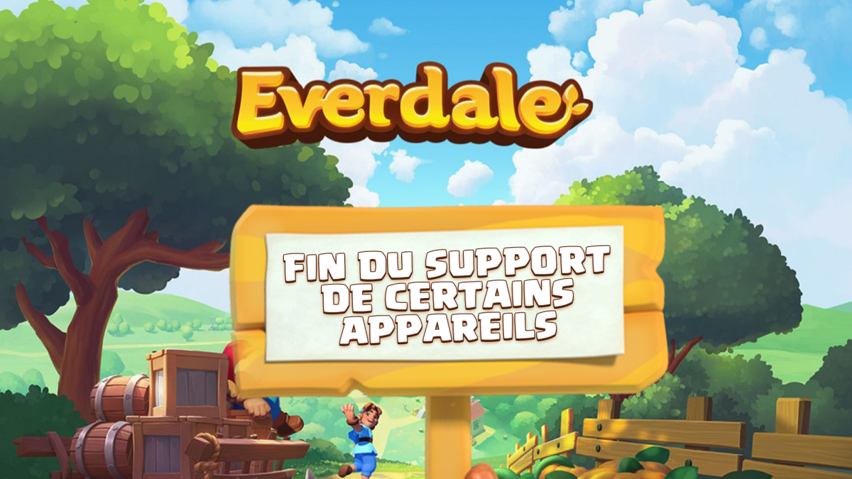 Everdale : Fin du support de certains appareils lors de la prochaine mise à jour.