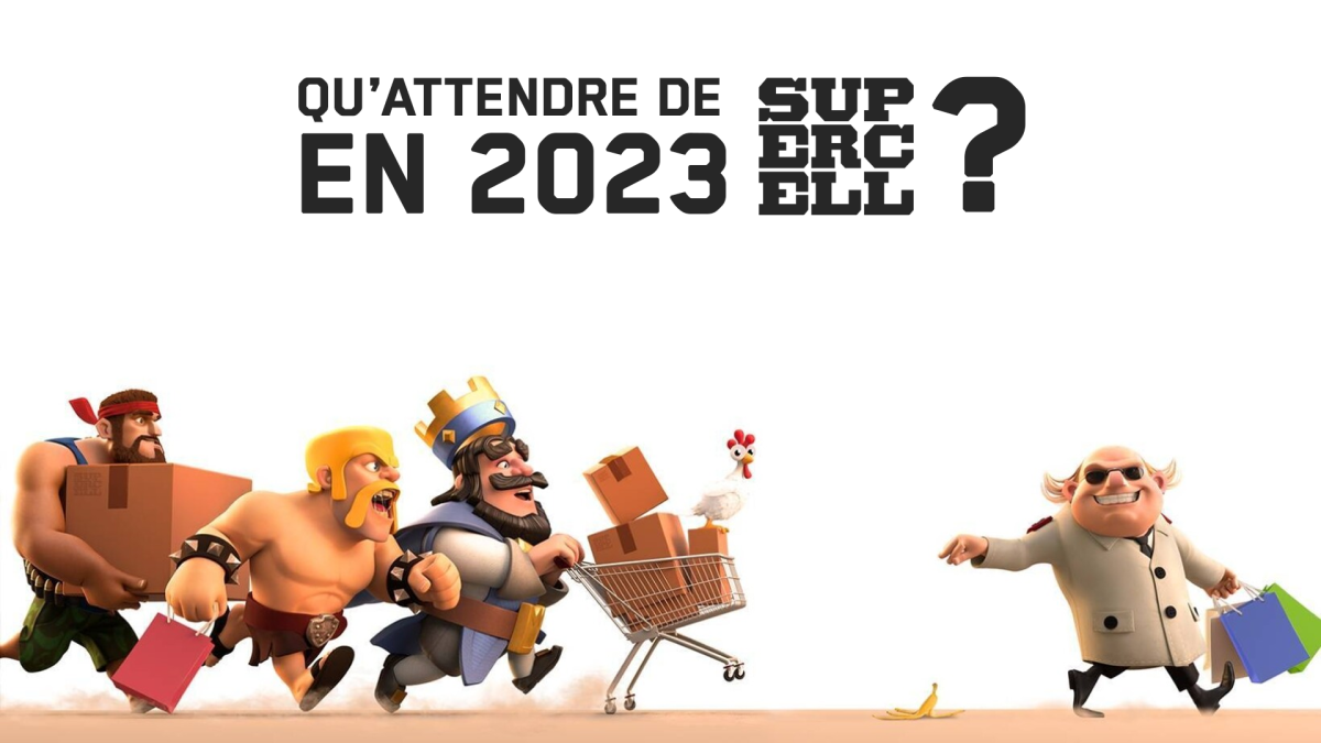 Edito : Que pouvons-nous attendre de Supercell en 2023 ? 🤔